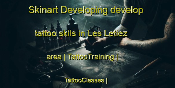 Skinart Developing develop tattoo skils in Les Letiez area | TattooTraining | TattooClasses | SkinartTraining-France